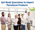Get Bank Guarantee to Import Petroleum Products 